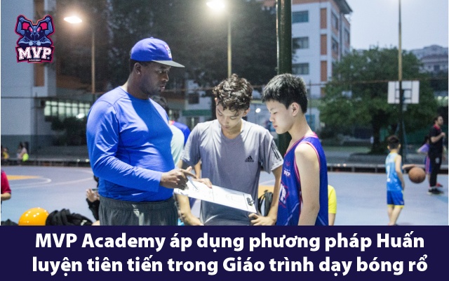 MVP Academy áp dụng phương pháp Huấn luyện tiên tiến trong Giáo trình dạy bóng rổ